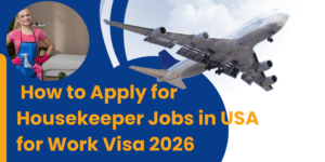 Housekeeper Jobs in USA for Work Visa 2026 with Free Visa Sponsorship – Apply Now Housekeeper Jobs in USA for Work Visa 2026